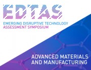 Emerging Disruptive Technology Assessment Symposium - Advanced Materials and Manufacturing