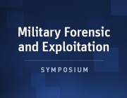 Military Forensic and Exploitation Symposium Military Forensic and Exploitation Symposium